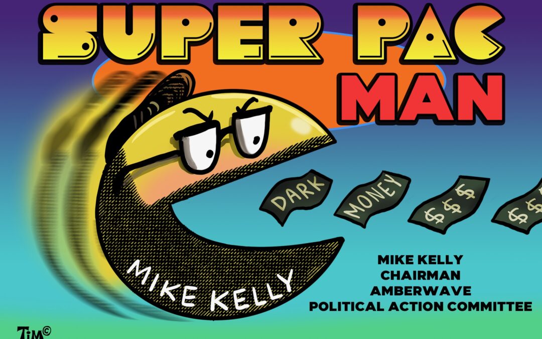 Tale of the Dark Money and Chairman Mike Kelly